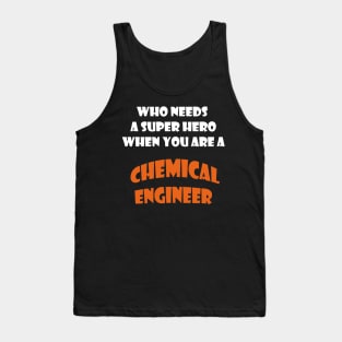 Iam  a chemical engineer T-shirts and more Tank Top